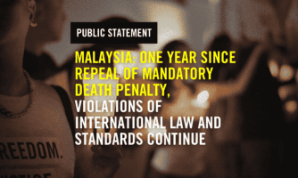 Malaysia: One Year Since Repeal Of Mandatory Death Penalty, Violations Of International Law And Standards Continue Despite Overall Decrease In Death Sentences  