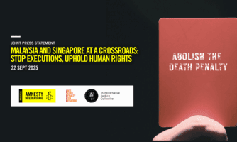 MALAYSIA AND SINGAPORE AT A CROSSROADS: STOP EXECUTIONS, UPHOLD HUMAN RIGHTS